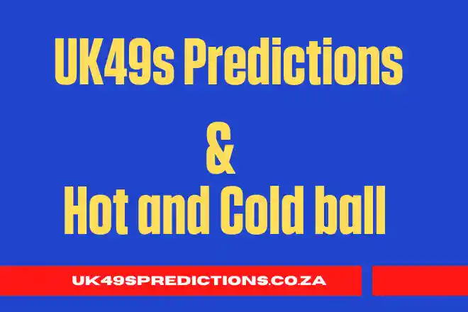 UK49s Predictions & UK 49s Hot and Cold numbers